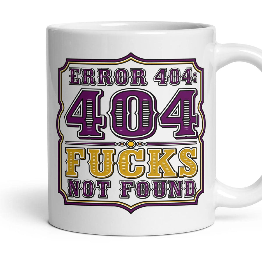ERROR 404: FUCKS NOT FOUND mug, 11oz white ceramic, handle right