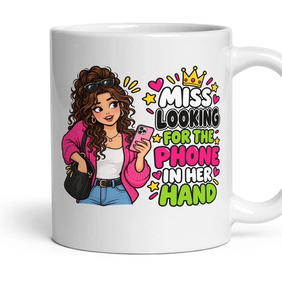 Miss Looking For The Phone In Her Hand mug, 11oz white ceramic, handle right