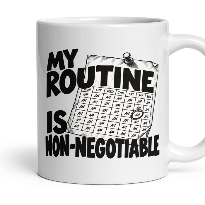 MY ROUTINE IS NON-NEGOTIABLE mug, 11oz white ceramic, handle right