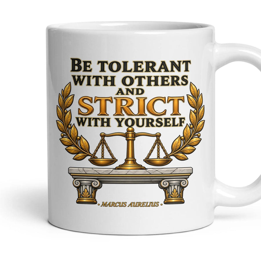 Be tolerant with others and strict with yourself mug, 11oz white ceramic, handle right