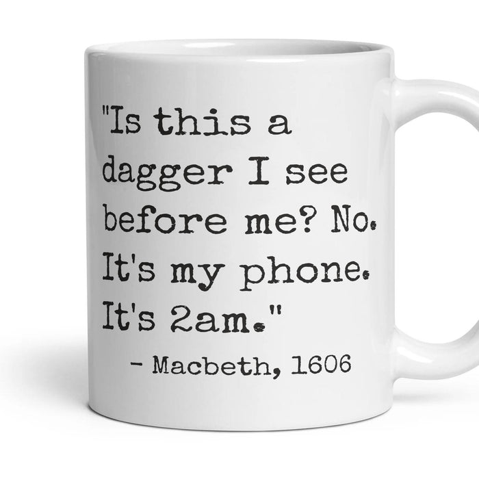 Is this a dagger I see before me? No. It's my phone. It's 2am. mug, 11oz white ceramic, handle right