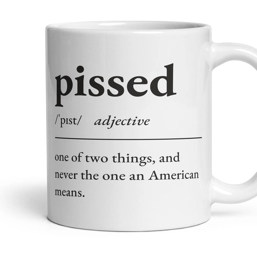 Pissed, adjective — Definition Mug mug, 11oz white ceramic, handle right