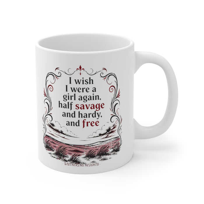 I wish I were a girl again, half savage and hardy, and free