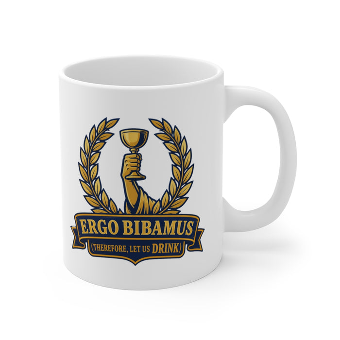 ERGO BIBAMUS (therefore, let us drink)