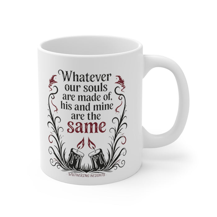 Whatever our souls are made of, his and mine are the same