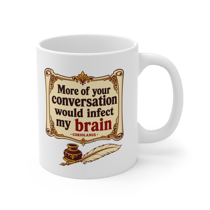 More of your conversation would infect my brain