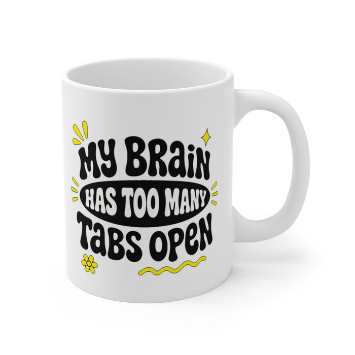 MY BRAIN HAS TOO MANY TABS OPEN
