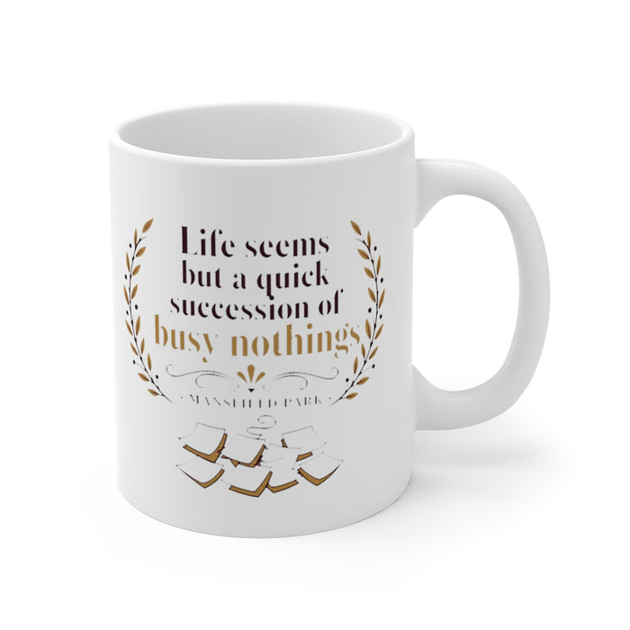 Life seems but a quick succession of busy nothings