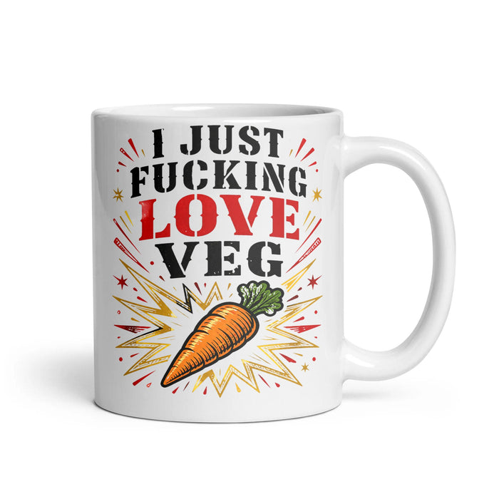 I JUST FUCKING LOVE VEG