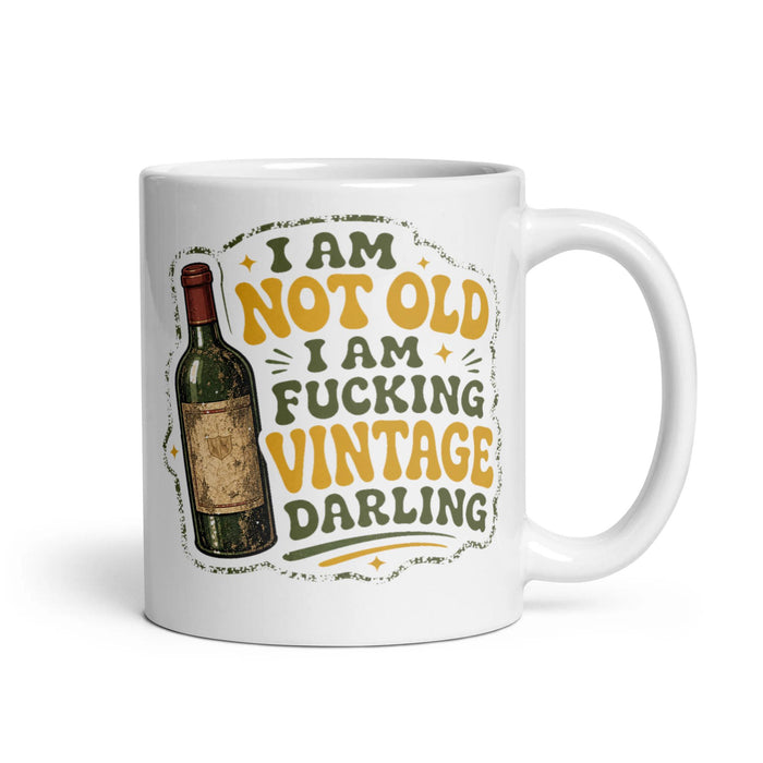 I AM NOT OLD I AM FUCKING VINTAGE DARLING