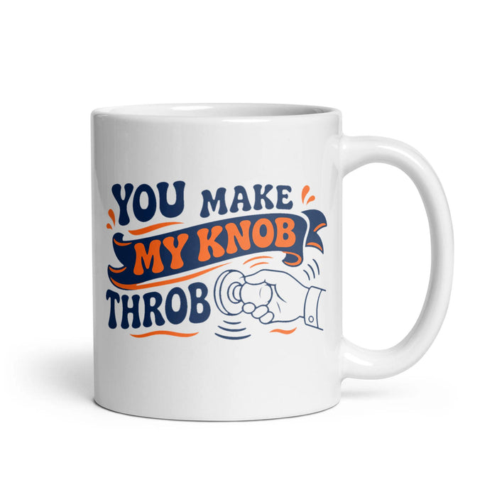 YOU MAKE MY KNOB THROB