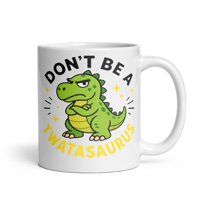 DON'T BE A TWATASAURUS