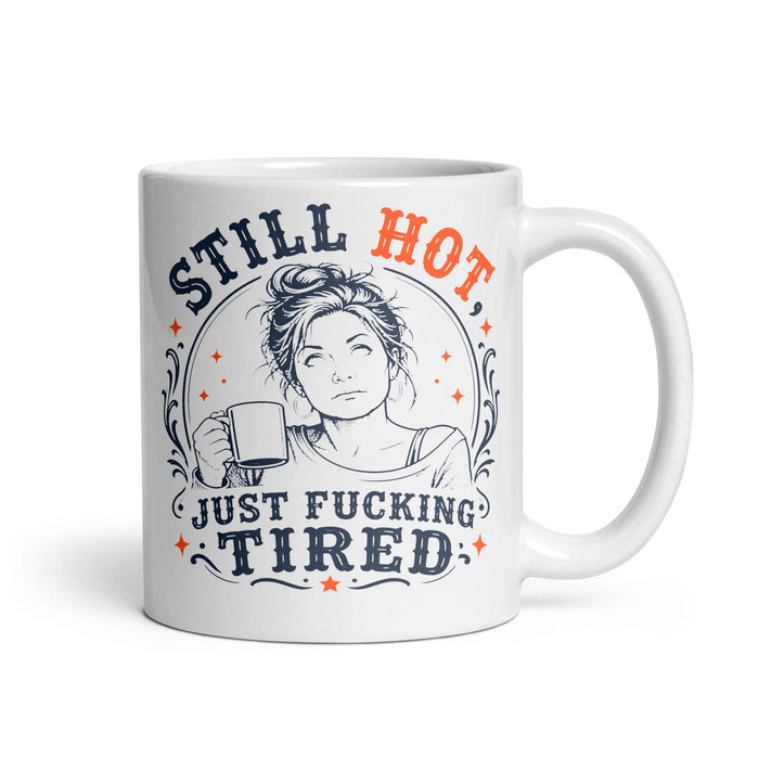 STILL HOT, JUST FUCKING TIRED
