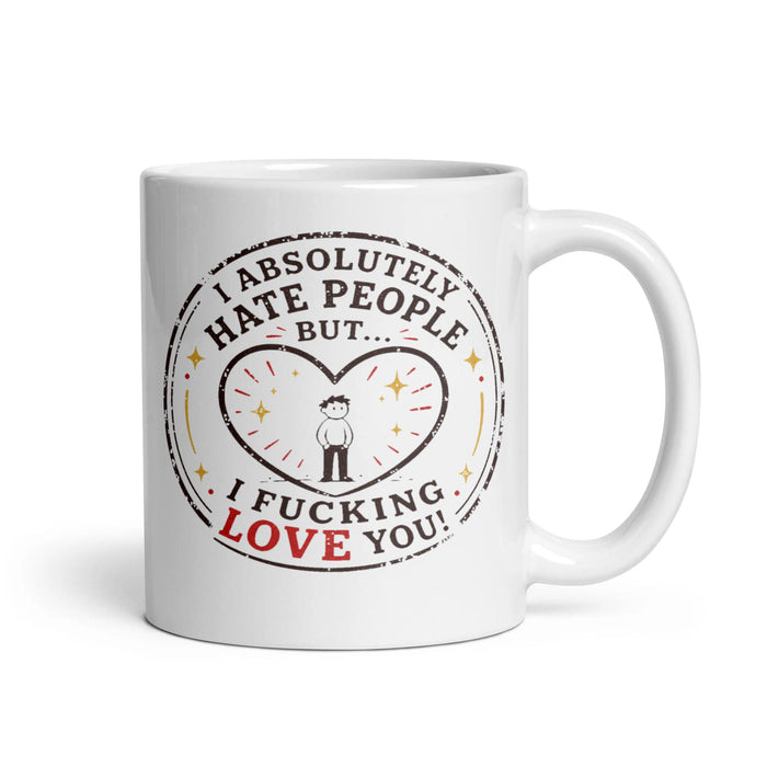 I ABSOLUTELY HATE PEOPLE BUT... I FUCKING LOVE YOU!