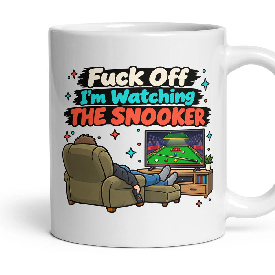 Fuck Off I'm Watching THE SNOOKER mug, 11oz white ceramic, handle right