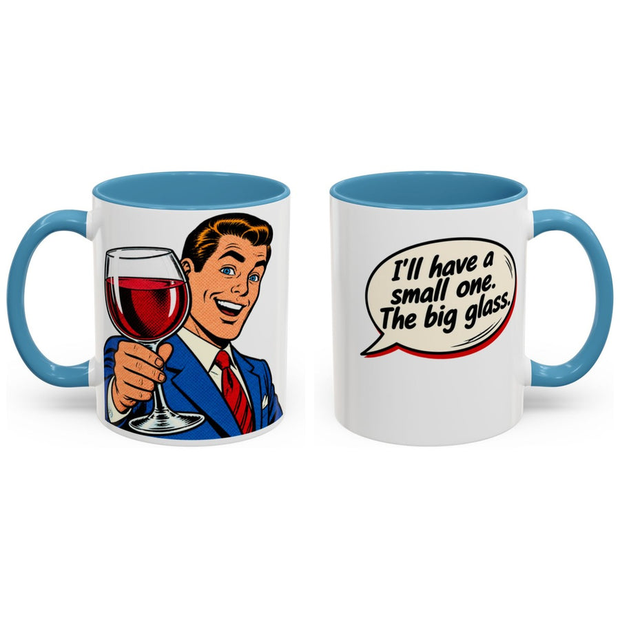 I'll have a small one. The big glass. mug, 11oz white ceramic, light blue handle and interior, handle right