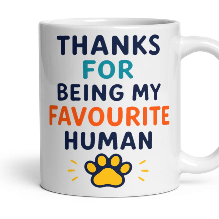 THANKS FOR BEING MY FAVOURITE HUMAN mug, 11oz white ceramic, handle right