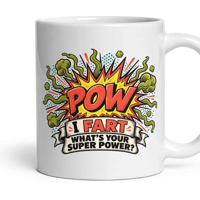 I FART WHAT'S YOUR SUPER POWER? mug, 11oz white ceramic, handle right