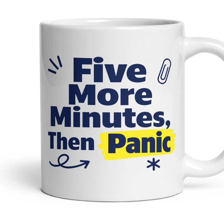 Five More Minutes, Then Panic mug, 11oz white ceramic, handle right
