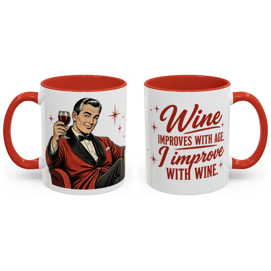 Wine improves with age. I improve with wine. mug, 11oz white ceramic, red handle and interior, handle right