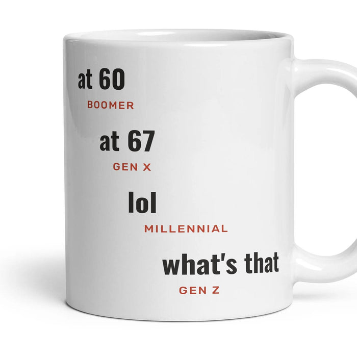 Retirement: at 60, at 67, lol, what's that mug, 11oz white ceramic, handle right