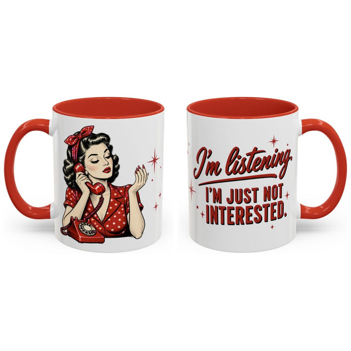 I'm listening. I'm just not interested. mug, 11oz white ceramic, red handle and interior, handle right