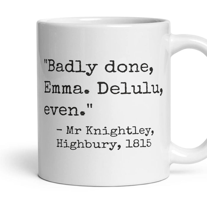 Badly done, Emma. Delulu, even. mug, 11oz white ceramic, handle right
