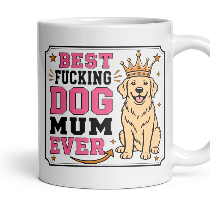BEST FUCKING DOG MUM EVER mug, 11oz white ceramic, handle right