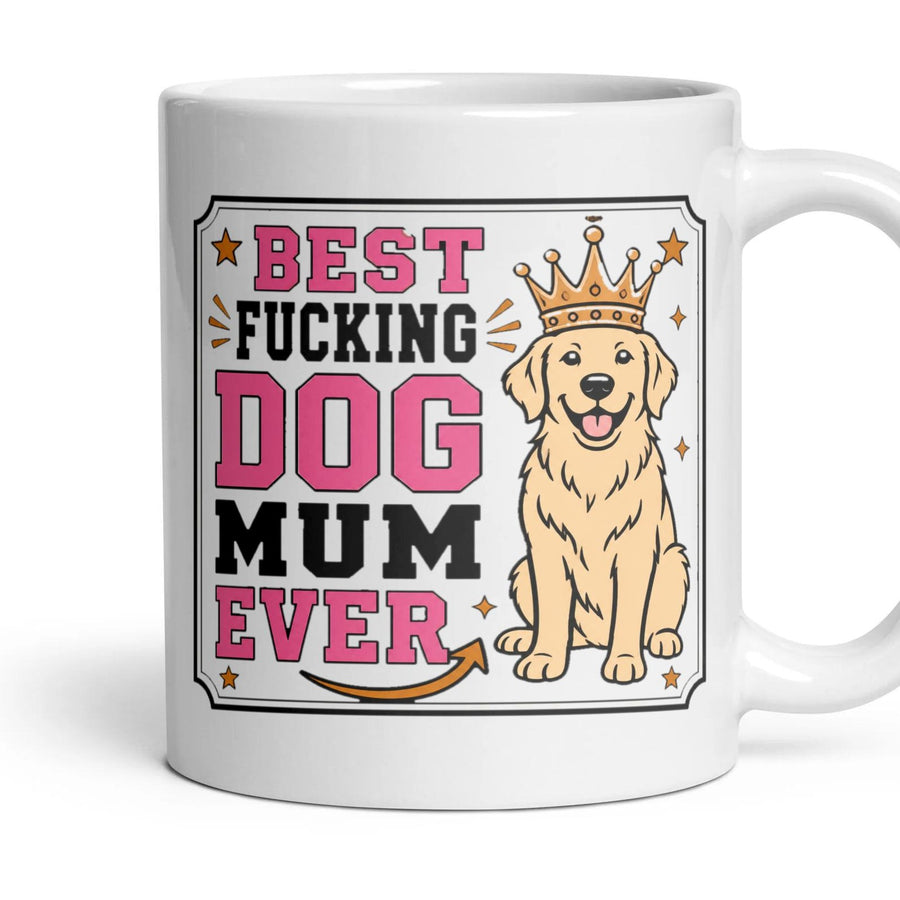 BEST FUCKING DOG MUM EVER mug, 11oz white ceramic, handle right
