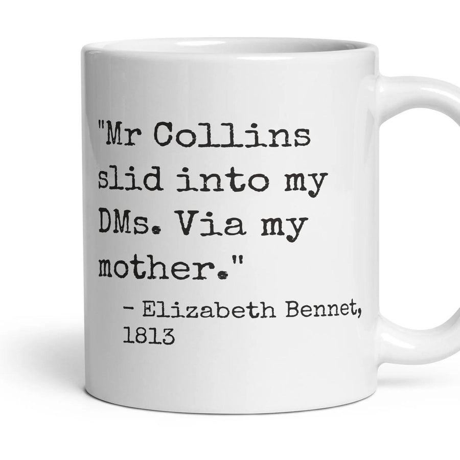 Mr Collins slid into my DMs. Via my mother. mug, 11oz white ceramic, handle right