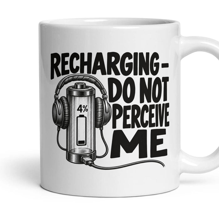 RECHARGING - DO NOT PERCEIVE ME mug, 11oz white ceramic, handle right