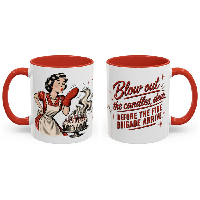 Blow out the candles, dear. Before the fire brigade arrive. mug, 11oz white ceramic, red handle and interior, handle right