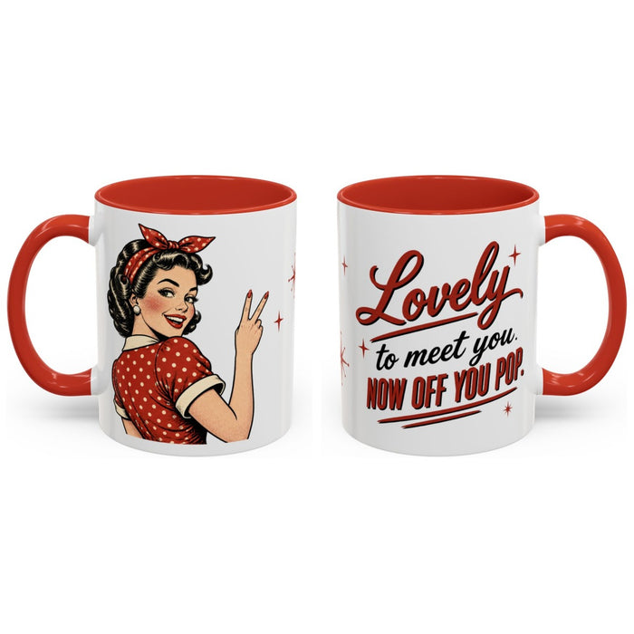 Lovely to meet you. Now off you pop. mug, 11oz white ceramic, red handle and interior, handle right