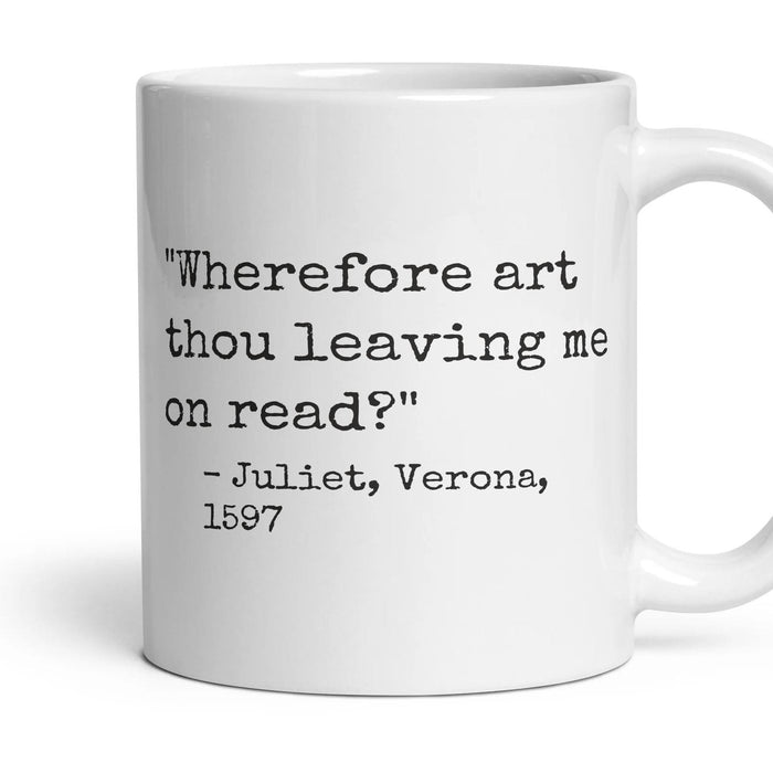 Wherefore art thou leaving me on read? mug, 11oz white ceramic, handle right