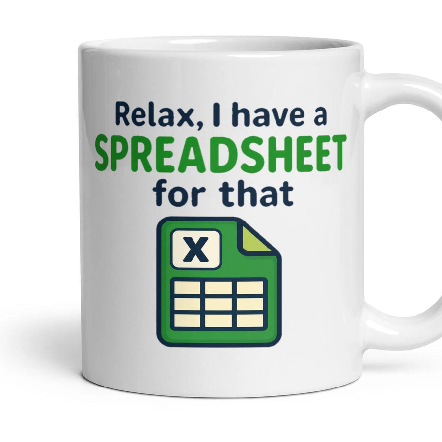Relax, I have a SPREADSHEET for that mug, 11oz white ceramic, handle right