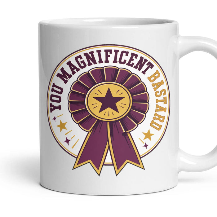 YOU MAGNIFICENT BASTARD mug, 11oz white ceramic, handle right