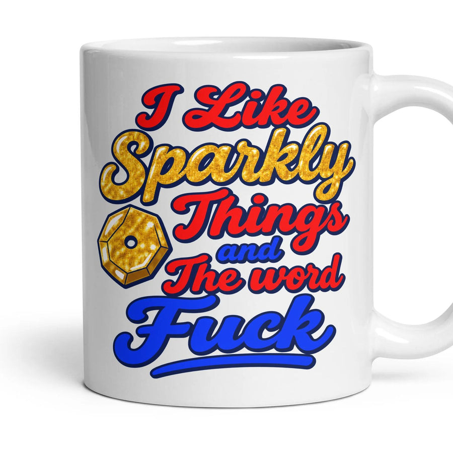I Like Sparkly Things and The word Fuck mug, 11oz white ceramic, handle right