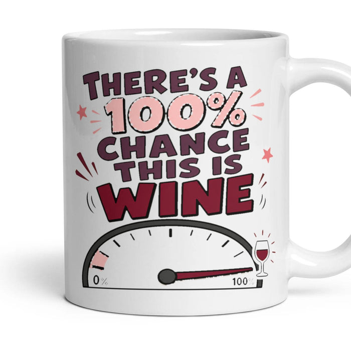 THERE'S A 100% CHANCE THIS IS WINE mug, 11oz white ceramic, handle right