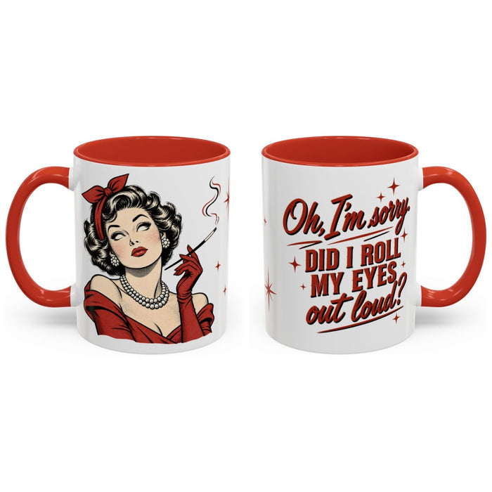 Oh, I'm sorry. Did I roll my eyes out loud? mug, 11oz white ceramic, red handle and interior, handle right