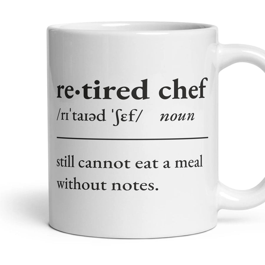 Retired chef, noun: still cannot eat a meal without notes. mug, 11oz white ceramic, handle right