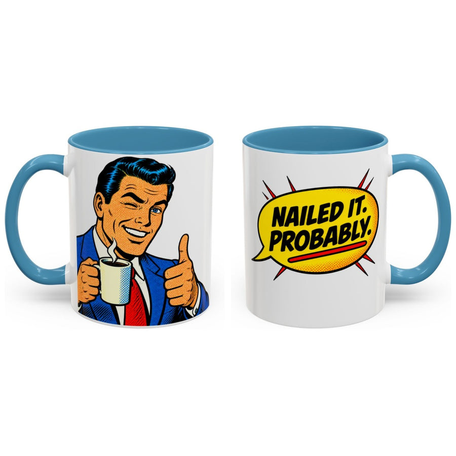 Nailed it. Probably. mug, 11oz white ceramic, light blue handle and interior, handle right