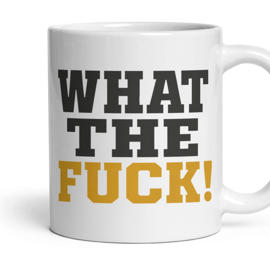 WHAT THE FUCK! mug, 11oz white ceramic, handle right