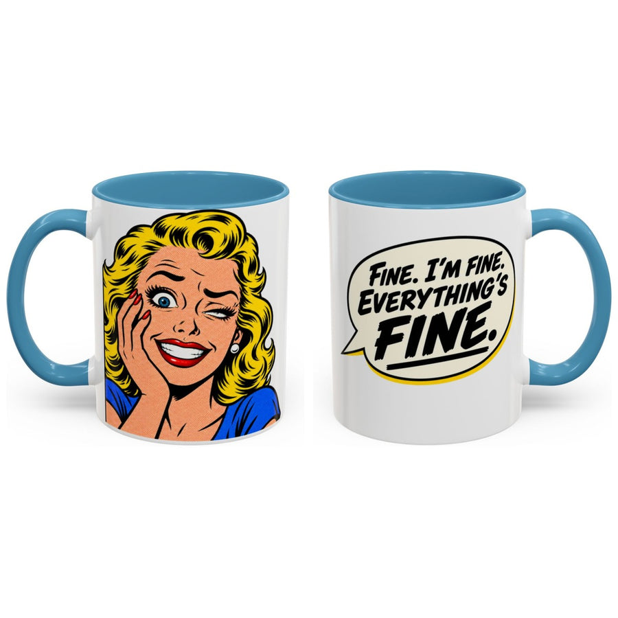 Fine. I'm fine. Everything's FINE. mug, 11oz white ceramic, light blue handle and interior, handle right