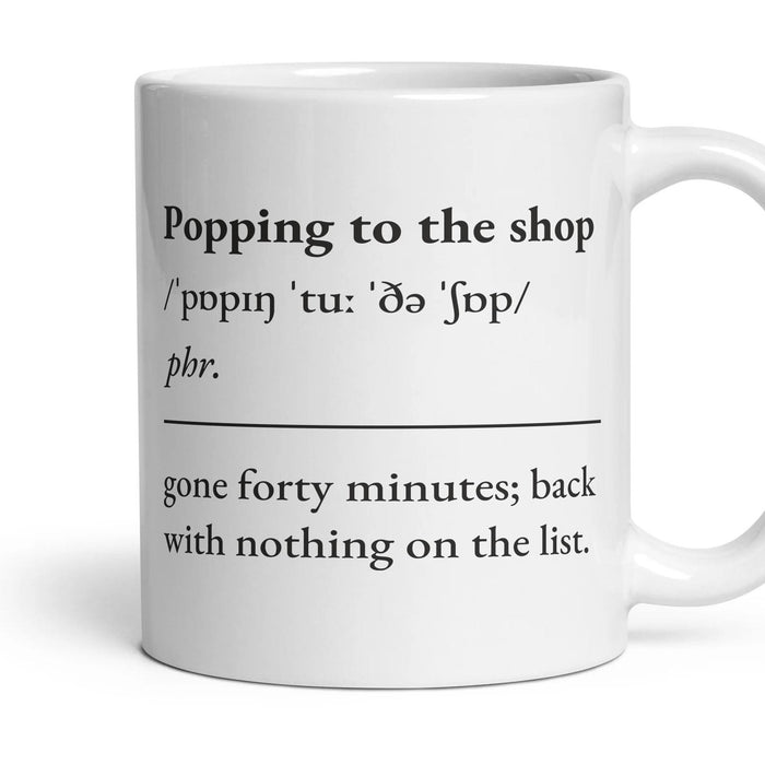 Popping to the shop mug, 11oz white ceramic, handle right