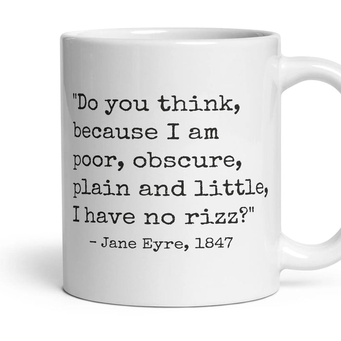Do you think, because I am poor, obscure, plain and little, I have no rizz? mug, 11oz white ceramic, handle right