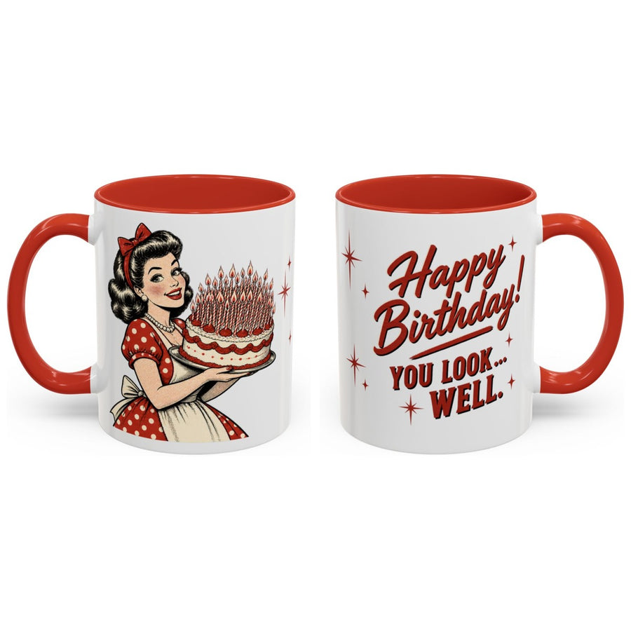 Happy Birthday! You look... well. mug, 11oz white ceramic, red handle and interior, handle right