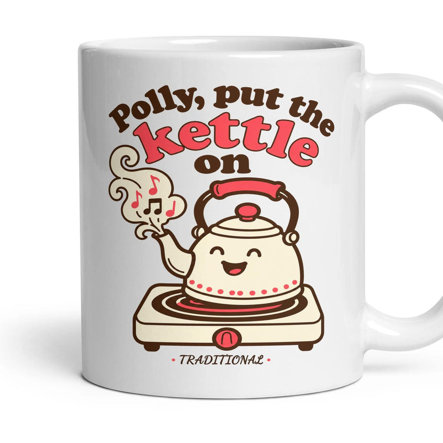 Polly, put the kettle on mug, 11oz white ceramic, handle right