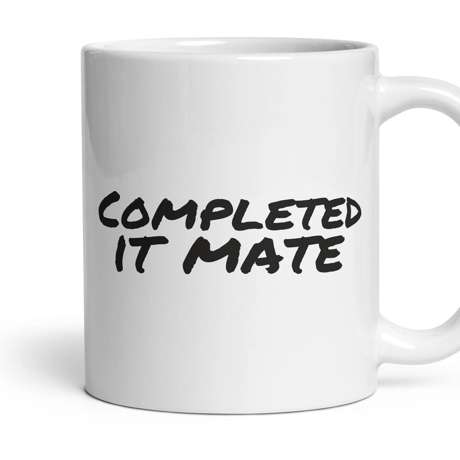 Completed it mate — Funny Mug mug, 11oz white ceramic, handle right