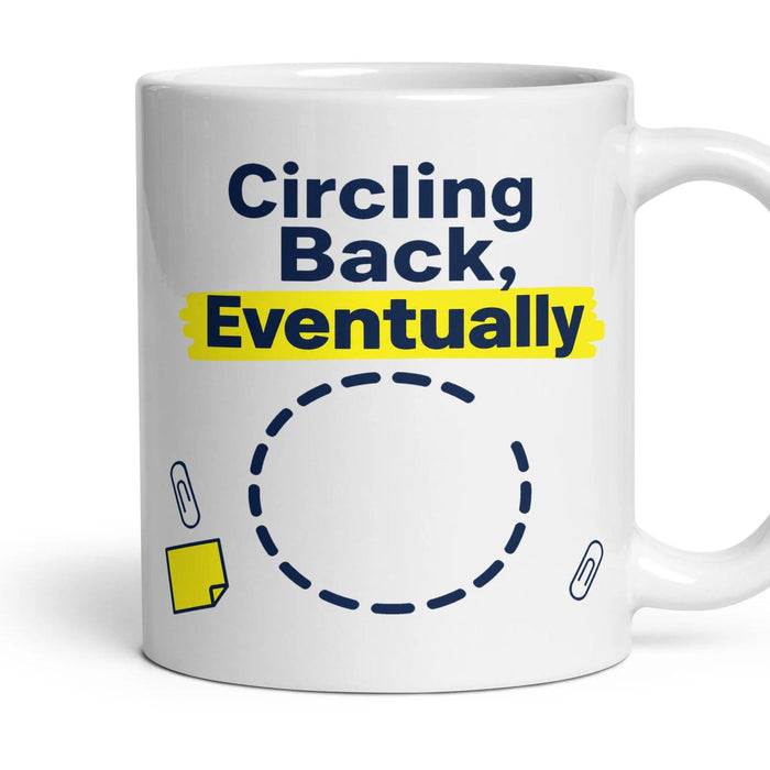 Circling Back, Eventually mug, 11oz white ceramic, handle right