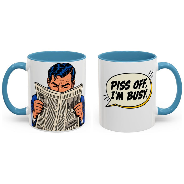 Piss off, I'm busy. mug, 11oz white ceramic, light blue handle and interior, handle right